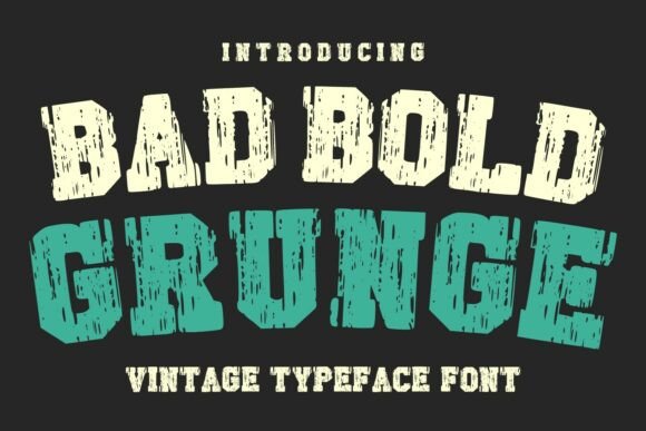 Bad Bold Grunge: The Typeface with a Rugged Vintage Soul
